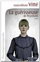 Couverture du livre « La guérisseuse de Peyreforte » de Louis-Olivier Vitté aux éditions Calmann-levy