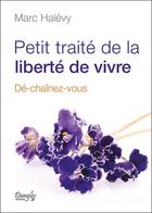 Couverture du livre « Petit traité de la liberté de vivre » de Marc Halevy aux éditions Dangles