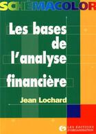 Couverture du livre « Les bases de l'analyse financière » de Jean Lochard aux éditions Organisation