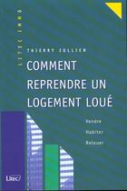 Couverture du livre « Comment reprendre un logement loue ; vendre habiter louer » de Thierry Jullien aux éditions Lexisnexis