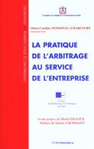 Couverture du livre « Pratique De L'Arbitrage Au Service De L'Entreprise (La) » de Moissinac-D'Harcourt aux éditions Economica