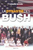 Couverture du livre « La Dynastie Des Bush » de Catherine Durandin aux éditions Grancher
