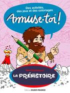 Couverture du livre « Amuse-toi ! la prehistoire - des activites et des » de Barbedienne Remi aux éditions Ouest France