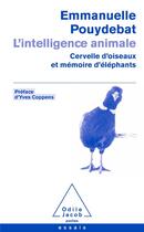 Couverture du livre « L'intelligence animale ; cervelle d'oiseaux et mémoire d'éléphants » de Emmanuelle Pouydebat aux éditions Odile Jacob