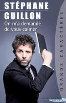 Couverture du livre « On m'a demandé de vous calmer » de Stephane Guillon aux éditions Succes Du Livre