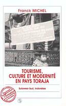 Couverture du livre « Tourisme, culture et modernité en pays Toraja : Sulawesi-Sud, Indonésie » de Franck Michel aux éditions L'harmattan