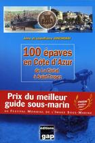 Couverture du livre « 100 épaves en Côte d'Azur : de la Ciotat à Saint-Tropez » de Jean-Pierre Joncheray et Anne Joncheray aux éditions Gap
