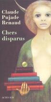 Couverture du livre « Chers disparus » de Claude Pujade-Renaud aux éditions Actes Sud