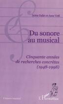 Couverture du livre « Du sonore au musical - cinquante annees de recherches concretes (1948-1998) » de Dallet/Veitl aux éditions L'harmattan