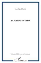 Couverture du livre « La rupture de chair » de Alain-Kamal Martial aux éditions L'harmattan