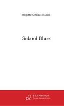 Couverture du livre « Soland blues » de Ondoa Essono B. aux éditions Le Manuscrit