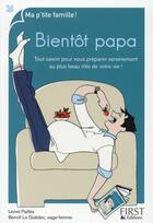 Couverture du livre « Bientôt papa » de Lionel Pailles et Benoit Le Goedec aux éditions First