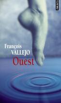 Couverture du livre « Ouest » de Francois Vallejo aux éditions Points