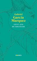 Couverture du livre « Cent ans de solitude » de Gabriel Garcia Marquez aux éditions Points