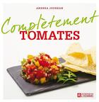 Couverture du livre « Complètement tomates » de Andrea Jourdan aux éditions Editions De L'homme