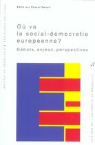 Couverture du livre « Ou Va La Social-Democratie Europeenne ? Debats, Enjeux, Perspectives » de Pascal Delwit aux éditions Universite De Bruxelles
