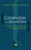 Couverture du livre « L'invention des possibles - la rationalisation technoscientifique face au defi du sous-developpement » de Mabasi-Bakabana F-B. aux éditions Academia