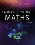 Couverture du livre « La belle histoire des maths » de Michel Rousselet aux éditions De Boeck Superieur