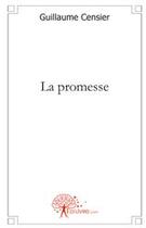 Couverture du livre « La promesse » de Guillaume Censier aux éditions Edilivre