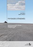 Couverture du livre « Paysages d'énigmes ; les paysages entre actions, représentations et institutions » de  aux éditions Archives Contemporaines