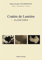 Couverture du livre « Cratere De Lumiere Alzheimer » de Touchemoulin Mc aux éditions Praelego
