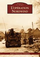 Couverture du livre « L'opération Nordwind » de Hugues-Emmanuel Thalmann aux éditions Editions Sutton