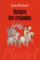 Couverture du livre « Histoire des croisades » de Jean-Pierre Richard aux éditions Pluriel