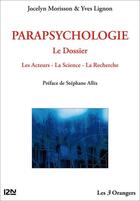 Couverture du livre « Parapsychologie ; le dossier » de Jocelyn Morisson et Yves Lignon aux éditions 12-21