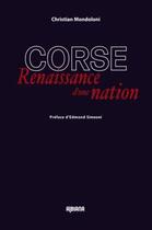 Couverture du livre « Corse ; renaissance d'une nation » de Christian Mondoloni aux éditions Albiana