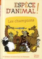 Couverture du livre « Espèce d'animal ! t.6 ; les champions » de  aux éditions Apogee
