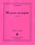 Couverture du livre « Ma femme est parfaite » de Jean Barbier aux éditions Art Et Comedie