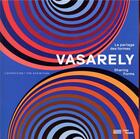 Couverture du livre « Album Vasarely, le partage des formes » de Michel Gauthier et Mathilde Marchand et Arnauld Pierre aux éditions Centre Pompidou