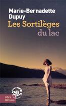 Couverture du livre « Le scandale des eaux folles Tome 2 : les sortilèges du lac » de Marie-Bernadette Dupuy aux éditions Libra Diffusio