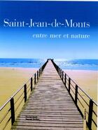 Couverture du livre « Saint-jean-de-monts, entre mer et nature » de Voye/Grillot aux éditions Geste