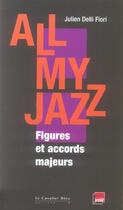 Couverture du livre « All my jazz ; figures et accords majeurs » de Julien Delli Fiori aux éditions Le Cavalier Bleu