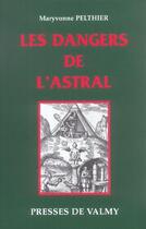 Couverture du livre « Les dangers de l'astral » de Maryvonne Pelthier aux éditions Presses De Valmy