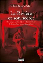 Couverture du livre « La rivière et son secret » de Zhu Xiao Mei aux éditions Editions De La Loupe