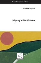 Couverture du livre « Mystique Continuum » de Malika Halbaoui aux éditions Editions Du Cygne