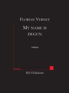 Couverture du livre « My name is Degun » de Florian Vernet aux éditions Institut D'etudes Occitanes