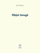 Couverture du livre « Objet bougé » de Jean Daive aux éditions P.o.l