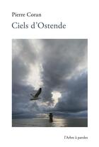 Couverture du livre « Ciels d'Ostende » de Pierre Coran aux éditions L'arbre A Paroles
