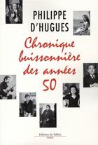 Couverture du livre « Chronique buissonnière des années 50 » de D Hugues-P aux éditions Fallois