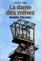 Couverture du livre « La dames des mines : Amélie Zurcher » de Michel Turk aux éditions Cabedita
