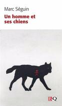 Couverture du livre « Un homme et ses chiens » de Marc Seguin aux éditions Bibliotheque Quebecoise