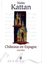 Couverture du livre « Chateaux en Espagne » de Naim Kattan aux éditions Hurtubise