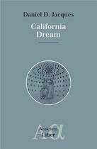Couverture du livre « California dream » de Daniel D. Jacques aux éditions Liber