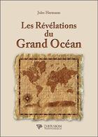 Couverture du livre « Les révélations du grand océan » de Jules Hermann aux éditions Diffusion Traditionnelle