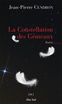 Couverture du livre « La constellation des Gémeaux » de Jean-Pierre Cendron aux éditions Elan Sud