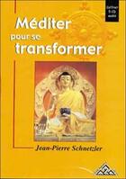 Couverture du livre « Mediter Pour Se Transformer » de Schnetzler J.P. aux éditions Montchardon