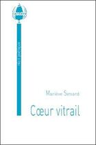 Couverture du livre « Coeur vitrail » de Marieve Simard aux éditions La Cardere